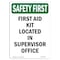 Signmission OSHA, 14" Height, Rigid Plastic, 14" x 10", Portrait, First Aid Kit Located In Supervisor OS-SF-P-1014-V-11123 - alternate 1